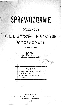 Sprawozdanie Dyrekcyi C. K. I Wyższego Gimnazyum w Rzeszowie za rok szkolny 1909