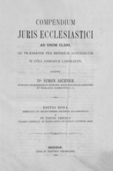 Compendium juris ecclesiastici ad usum cleri, ac praesertim per Imperium Austriacum in cura animarum laborantis