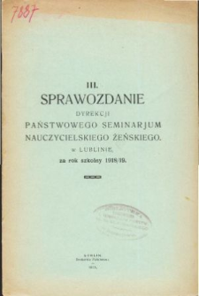 Sprawozdanie Dyrekcyi Publicznego Seminaryum Nauczycieskiego Żeńskiego w Lublinie za rok szkolny 1918/19