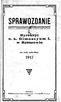 Sprawozdanie Dyrekcyi C. K. Gimnazyum I w Rzeszowie za rok szkolny 1917