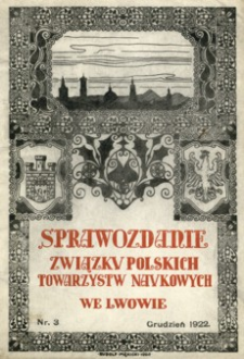 Sprawozdanie Związku Polskich Towarzystw Naukowych we Lwowie. 1922, nr 3