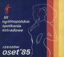 [3. Ogólnopolskie Spotkania Estradowe OSET ’85 : Rzeszów, 19-24 marca 1985 r.]