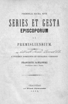 Premislia sacra, sive Series et gesta episcoporum r. I. Premisliensium