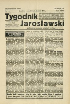 Tygodnik Jarosławski : poświęcony sprawom miasta i powiatu. 1931, R. 28, nr 14 (kwiecień)