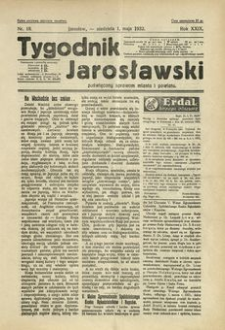 Tygodnik Jarosławski : poświęcony sprawom miasta i powiatu. 1932, R. 29, nr 18 (maj)