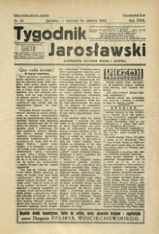 Tygodnik Jarosławski : poświęcony sprawom miasta i powiatu. 1932, R. 29, nr 25 (czerwiec)