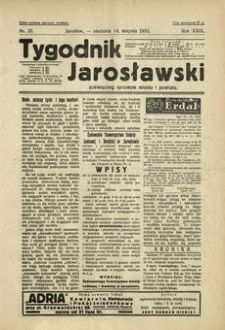 Tygodnik Jarosławski : poświęcony sprawom miasta i powiatu. 1932, R. 29, nr 33 (sierpień)