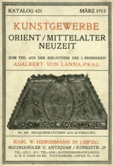 Kunstgewerbe : Orient, Mittelalter, Neuzeit : zum Teil aus der Bibliothek des Freiherrn Adalbert von Lanna - Prag