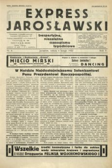 Express Jarosławski : bezpartyjne, niezależne czasopismo tygodniowe. 1932, R. 5, nr 6 (luty)