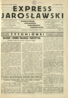 Express Jarosławski : bezpartyjne, niezależne czasopismo tygodniowe. 1933, R. 6, nr 27 (lipiec)