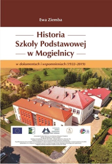 Historia Szkoły Podstawowej w Mogielnicy : w dokumentach i wspomnieniach (1932-2019)