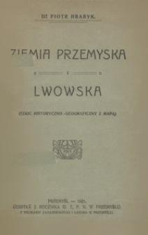 Ziemia przemyska i lwowska : szkic historyczno-geograficzny z mapą