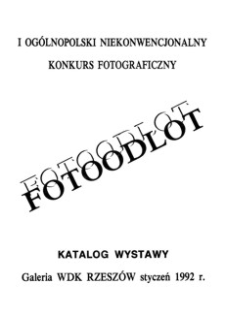 Foto-Odlot : I Ogólnopolski Niekonwencjonalny Konkurs Fotograficzny [Katalog]