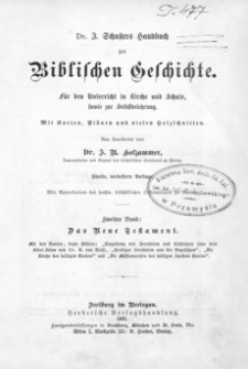 Dr. J. Schuster’s Handbuch zur biblischen Geschichte für den Unterricht in Kirche und Schule, sowie zur Selbstbelehrung. Bd. 2, Das Neue Testament