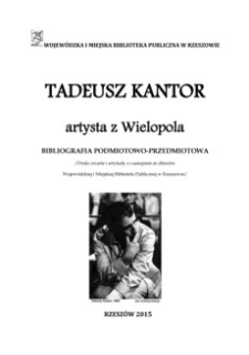 Tadeusz Kantor : artysta z Wielopola : bibliografia podmiotowo-przedmiotowa