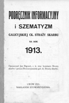 Podręcznik informacyjny i szematyzm Galicyjskiej ck. Straży Skarbu na rok 1913