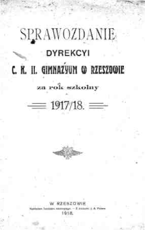 Sprawozdanie Dyrekcyi C. K. II Gimnazyum w Rzeszowie za rok szkolny 1917/18
