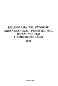 Bibliografia województw : krośnieńskiego, przemyskiego, rzeszowskiego i tarnobrzeskiego 1981