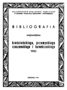 Bibliografia województw : krośnieńskiego, przemyskiego, rzeszowskiego i tarnobrzeskiego 1982