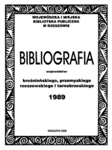 Bibliografia województw : krośnieńskiego, przemyskiego, rzeszowskiego i tarnobrzeskiego 1989