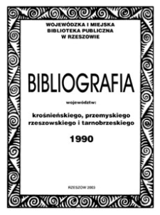 Bibliografia województw : krośnieńskiego, przemyskiego, rzeszowskiego i tarnobrzeskiego 1990