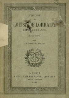 Histoire de Louise de Lorraine Reine de France : 1553-1601
