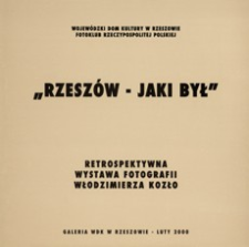 „Rzeszów - jaki był” : retrospektywna wystawa fotografii Włodzimierza Kozło