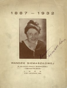 Czterdzieści pięć lat pracy scenicznej i obywatelskiej Wandy Siemaszkowej (1887-1932.) : zbiorowa książka jubileuszowa wydana staraniem Komitetu Obywatelskiego