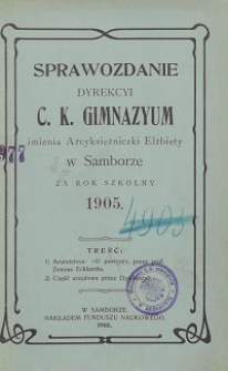 Sprawozdanie Dyrekcji C. K. Gimnazyum Arcyksiężniczki Elżbiety w Samborze za rok szkolny 1905