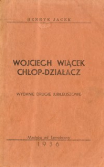 Wojciech Wiącek chłop-działacz : krótki zarys życia i pracy społeczno-narodowej Wojciecha Wiącka z Machowa
