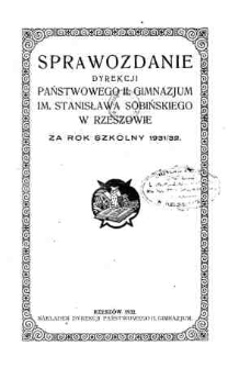Sprawozdanie Dyrekcji Państwowego II Gimnazjum im. Stanisława Sobińskiego w Rzeszowie za rok szkolny 1931/32