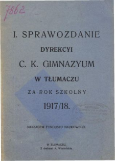 Sprawozdanie Dyrekcyi C. K. Gimnazyum w Tłumaczu za rok szkolny 1917/18