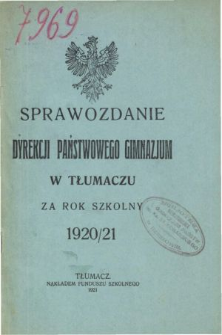 Sprawozdanie Dyrekcji Państwowego Gimnazjum w Tłumaczu za rok szkolny 1920/21