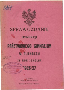 Sprawozdanie Dyrekcji Państwowego Gimnazjum w Tłumaczu za rok szkolny 1926/27