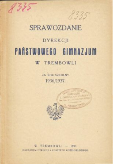 Sprawozdanie Dyrekcji Państwowego Gimnazjum w Trembowli za rok szkolny 1936/37
