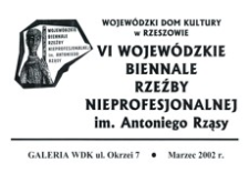 VI Wojewódzkie Biennale Rzeźby Nieprofesjonalnej im. Antoniego Rząsy [Afisz]