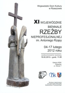 XI Wojewódzkie Biennale Rzeźby Nieprofesjonalnej im. Antoniego Rząsy [Plakat]