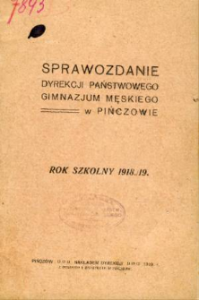 Sprawozdanie Dyrekcji Państwowego Gimnazjum Męskiego w Pińczowie za rok szkolny 1918/19