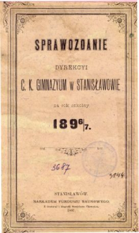 Sprawozdanie Dyrekcyi C. K. Gimnazyum w Stanisławowie za rok szkolny 1897/98
