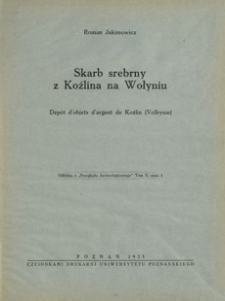 Skarb srebrny z Koźlina na Wołyniu = Dépôt d'objets d'argent de Koźlin (Volhynie)