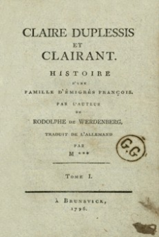 Claire Duplessis et Clairant : histoire d’une famille d’émigrés françois. T. 1