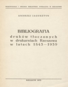 Bibliografia druków tłoczonych w drukarniach Rzeszowa w latach 1843-1939