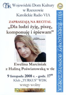 VIII Turkusowy Podwieczorek : Recital „Dla ludzi żyję, piszę, komponuję i śpiewam” : Ewelina Marciniak z Haliną Poświatowską w tle [Plakat]