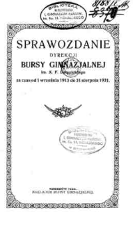 Sprawozdanie Dyrekcji Bursy Gimnazjalnej im. X. F. Dymnickiego w Rzeszowie za czas od 1 września 1913 do 31 sierpnia 1931
