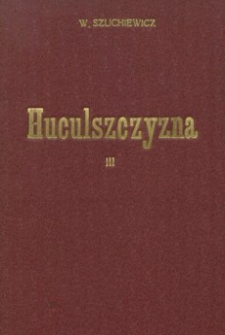 Huculszczyzna : z 26 illustracyami i 3 tablicami chromolitograficznemi. T. 3
