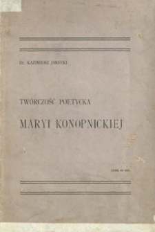 Twórczość poetycka Maryi Konopnickiej : szkic literacki