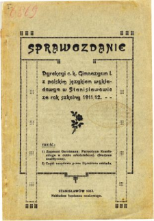 Sprawozdanie Dyrekcyi C. K. Gimnazyum I. z polskim językiem wykładowym w Stanisławowie za rok szkolny 1911/12