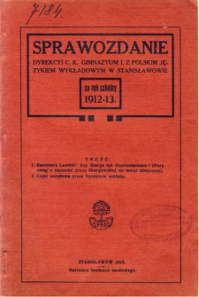 Sprawozdanie Dyrekcyi C. K. Gimnazyum I. z polskim językiem wykładowym w Stanisławowie za rok szkolny 1912/13