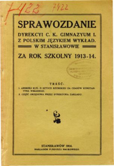 Sprawozdanie Dyrekcyi C. K. Gimnazyum I. z polskim językiem wykładowym w Stanisławowie za rok szkolny 1913/14