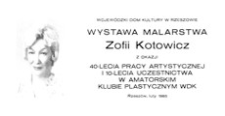 Wystawa malarstwa Zofii Kotowicz z okazji 40-lecia pracy artystycznej i 10-lecia uczestnictwa w Amatorskim Klubie Plastycznym WDK